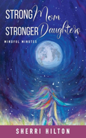 Strong Mom Stronger Daughters: Mindful Minutes