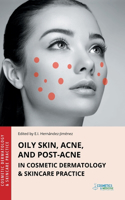 Oily Skin, Acne, and Post-Acne in Cosmetic Dermatology & Skincare Practice