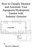 How to Cheaply Monitor and Automate Your Aquaponic/Hydroponic Garden with Arduin