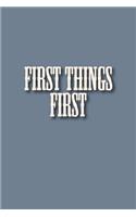 First Things First