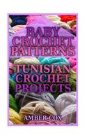 Baby Crochet Patterns: Tunisian Crochet Projects: (Crochet Patterns, Crochet Stitches)(Crochet Book)