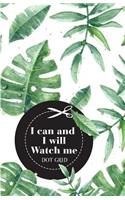 I can and I will Watch me: Dot-Grid Notebook Journal, 100 pages, 5.5" x 8.5" (Blank Notebook Journal)