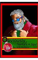 Obviously, Santa's A Spy