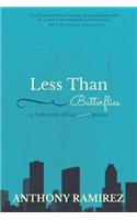 Less Than Butterflies