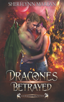 Dracones Betrayed: Dark Dragon Paranormal Fantasy Romance Shifter