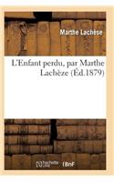 L'Enfant Perdu 2e Édition: (Litterature)