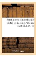 Estat, Noms Et Nombre de Toutes Les Rues de Paris En 1636: D'Après Le Manuscrit Inédit de la Bibliothèque Nationale