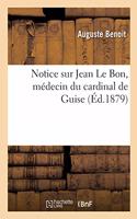 Notice Sur Jean Le Bon, Médecin Du Cardinal de Guise