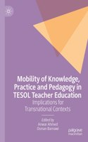 Mobility of Knowledge, Practice and Pedagogy in Tesol Teacher Education