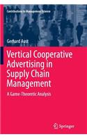 Vertical Cooperative Advertising in Supply Chain Management