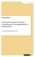 Die Verantwortung der Ökonomie. Vorstellung einer ordnungspolitischen Klimainitiative: Lakonische Kapitalismuskritik Teil III