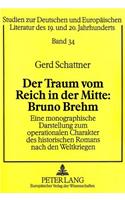 Der Traum Vom Reich in Der Mitte: Bruno Brehm: Eine Monographische Darstellung Zum Operationalen Charakter Des Historischen Romans Nach Den Weltkriegen