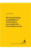 Die Entscheidungszustaendigkeit in Arbeitssachen Im Europaeischen Zivilverfahrensrecht