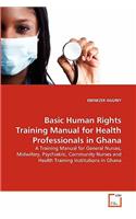 Basic Human Rights Training Manual for Health Professionals in Ghana