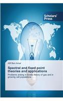 Spectral and fixed point theories and applications