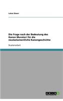 Die Frage nach der Bedeutung des Kanon Muratori für die neutestamentliche Kanongeschichte