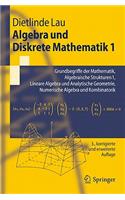 Algebra und Diskrete Mathematik 1: Grundbegriffe der Mathematik, Algebraische Strukturen 1, Lineare Algebra und Analytische Geometrie, Numerische Algebra und Kombinatorik(Springer-Lehrbuch)