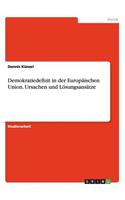 Demokratiedefizit in der Europäischen Union. Ursachen und Lösungsansätze