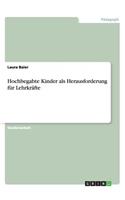 Hochbegabte Kinder als Herausforderung für Lehrkräfte