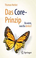 Das Core-Prinzip: Du Wirst, Was Du Denkst!