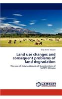 Land Use Changes and Consequent Problems of Land Degradation