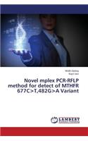 Novel Mplex PCR-Rflp Method for Detect of Mthfr 677c>t,482g>a Variant