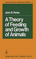 A Theory of Feeding and Growth of Animals (Advanced Series in Agricultural Sciences) [Paperback] John R. Parks