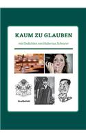 Kaum zu glauben: (German)