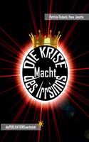DIE KRISE, Macht des Irrsinns