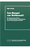 Vom Monopol zum Wettbewerb?: Die neokonservative Reform der Telekommunikation in Großbritannien und der Bundesrepublik Deutschland(German)