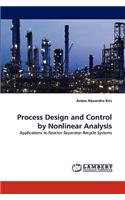 Process Design and Control by Nonlinear Analysis