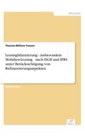 Leasingbilanzierung - insbesondere Mobilien-Leasing - nach HGB und IFRS unter Berücksichtigung von Refinanzierungsaspekten