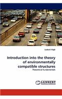 Introduction Into the Theory of Environmentally Compatible Structures