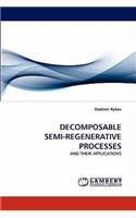 Decomposable Semi-Regenerative Processes