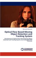 Optical Flow Based Moving Object Detection and Tracking System