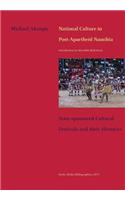 National Culture in Post-Apartheid Namibia. State-sponsored Cultural Festivals and their Histories