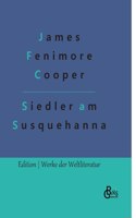 Ansiedler an den Quellen des Susquehanna: Ein Lederstrumpf-Roman