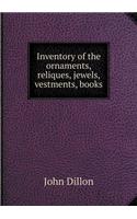 Inventory of the Ornaments, Reliques, Jewels, Vestments, Books