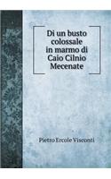 Di un busto colossale in marmo di Caio Cilnio Mecenate: (Italian)