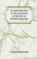 AN INTRODUCTION TO THE GRAMMAR OF THE K