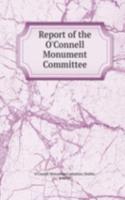 REPORT OF THE OCONNELL MONUMENT COMMITT