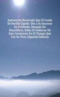 Instruccion Reservada Que El Conde De Revilla Gigedo: Dio a Su Succesor En El Mando, Marques De Branciforte, Sobre El Gobierno De Este Continente En El Tiempo Que Fue Su Virey (Spanish Edition)