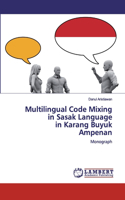 Multilingual Code Mixing in Sasak Language in Karang BuyukAmpenan