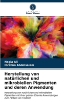 Herstellung von natürlichen und mikrobiellen Pigmenten und deren Anwendung