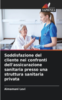 Soddisfazione del cliente nei confronti dell'assicurazione sanitaria presso una struttura sanitaria privata