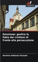 Emozione: gestire la fobia dei cristiani di fronte alla persecuzione