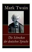 Die Schrecken der deutschen Sprache: Humoristische Reiseerzählung