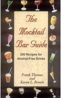 The Moktail Bar Guide: 200 Recipes for Alcohol Free Drinks