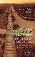 Vivir con una persona con Trastorno Limite de la personalidad. Una guia clinica para familiares y allegados