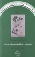 Mulier Me Fecit: Hacia Un Analisis Feminista del Arte y Su Educacion
